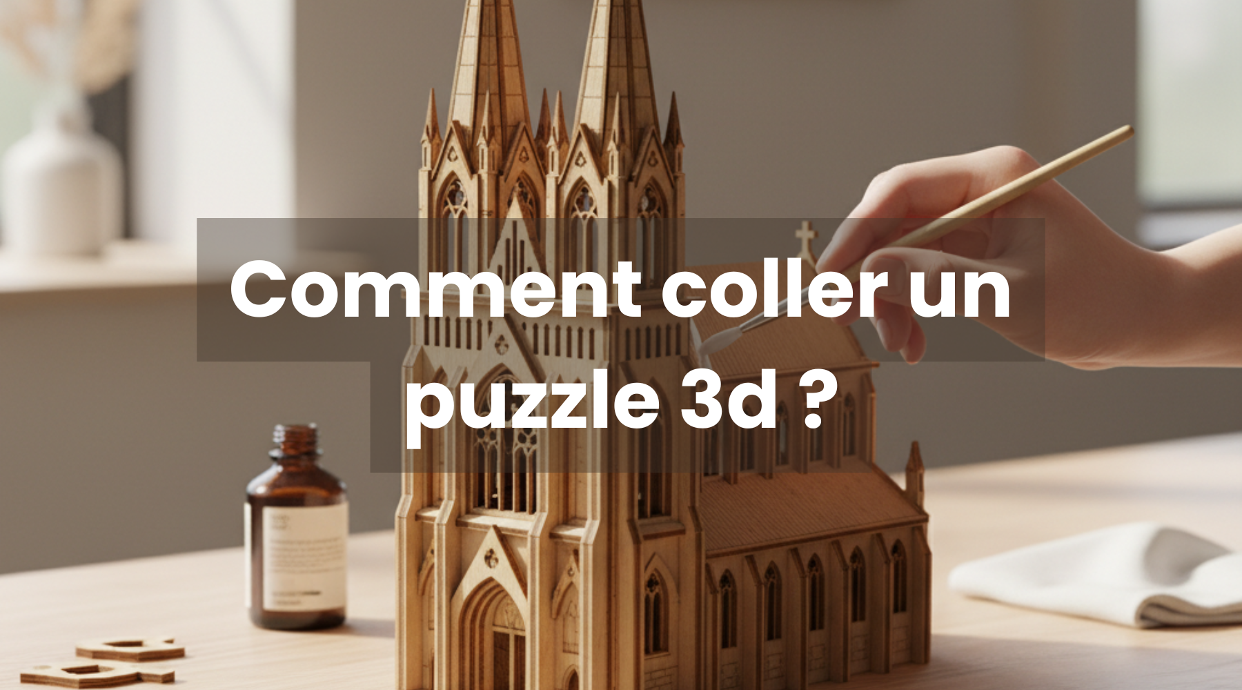 Comment coller un puzzle 3d ? - Le blog d'Univers Puzzle 3d Image